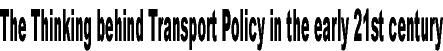 The Thinking behind Transport Policy in the early 21st century