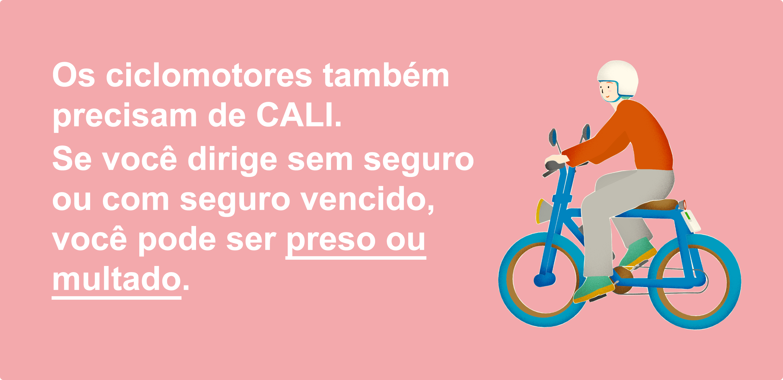 Os ciclomotores também devem ter cobertura de responsabilidade civil. Se você pilotar sem seguro ou com seguro vencido, estará sujeito a prisão ou multa.