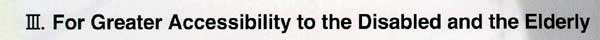 III For Greater Accessibility to the Disabled and the Elderly